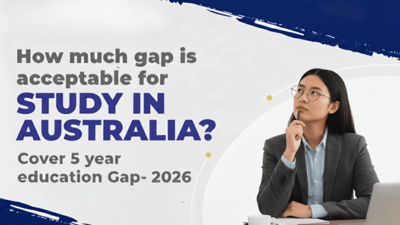 Study Gap Acceptable for Australia? A Complete and Honest 2026 Guide for Indian Students