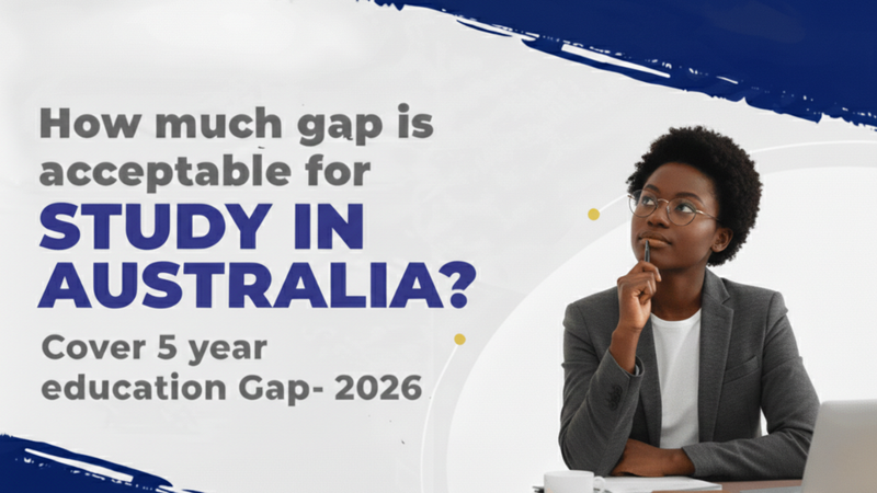 Study Gap Acceptable for Australia? A Complete 2026 Guide for Students Planning to Apply
