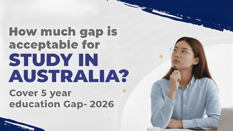 Study Gap Acceptable for Australia? A Complete and Honest Guide for Students Planning to Study in Australia