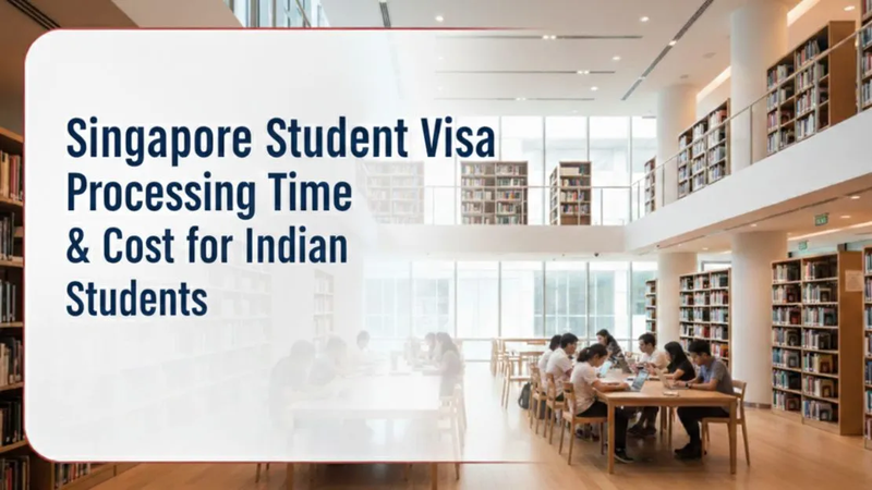 Singapore Student Visa Processing Time & Cost for Indian Students