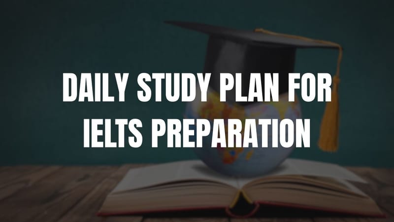 Daily Study Plan for IELTS Preparation