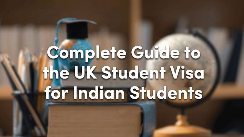 Complete Guide to the UK Student Visa for Indian Students