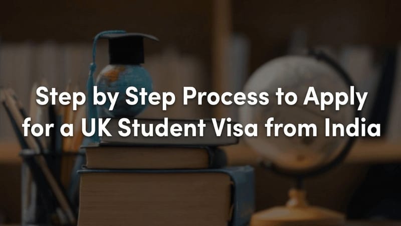Step by Step Process to Apply for a UK Student Visa from India