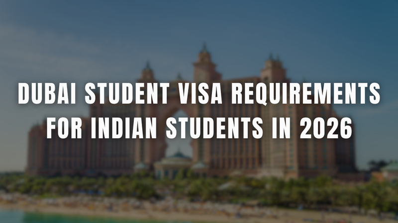 Dubai Student Visa Requirements for Indian Students in 2026