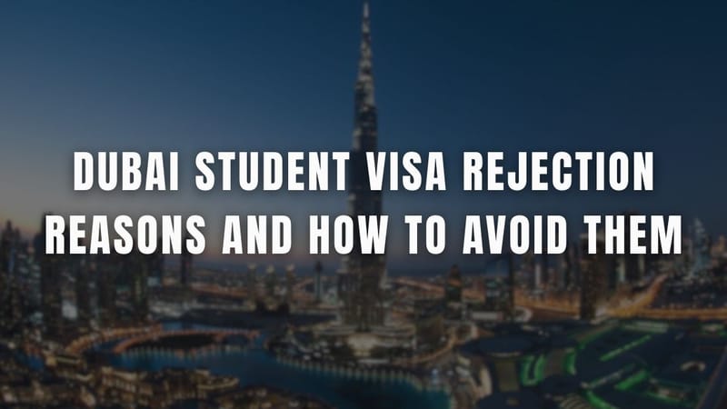 Dubai Student Visa Rejection Reasons and How to Avoid Them
