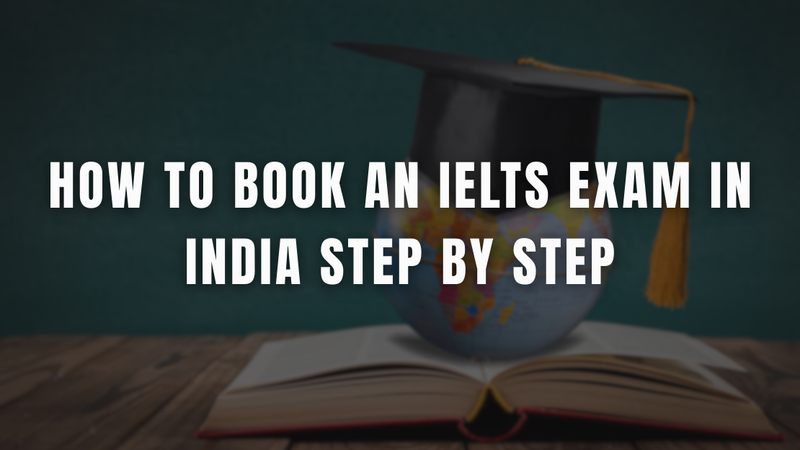 How to Book an IELTS Exam in India Step by Step