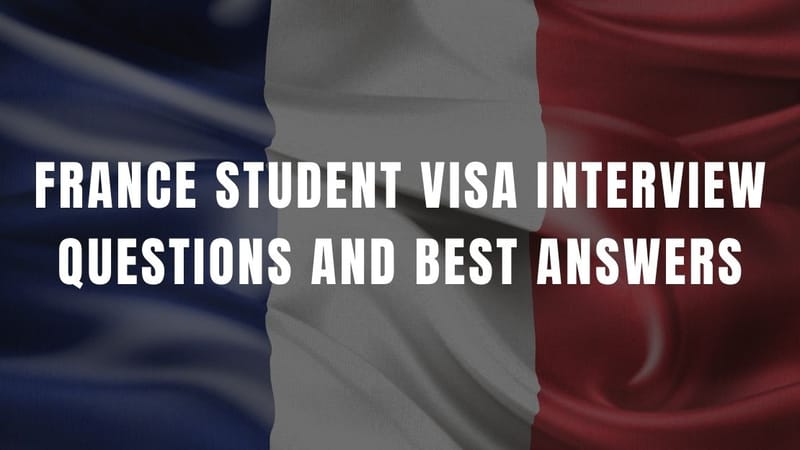 France Student Visa Interview Questions and Best Answers