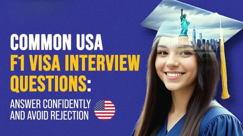 Common USA F1 Visa Interview Questions: Answer Confidently and Avoid Rejection