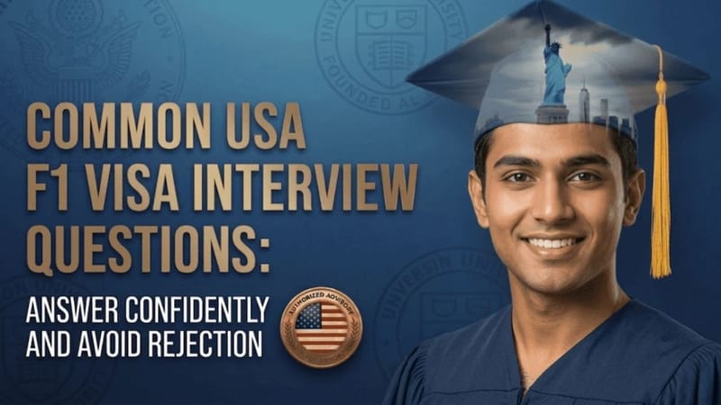 Common USA F1 Visa Interview Questions: Answer Confidently and Avoid Rejection