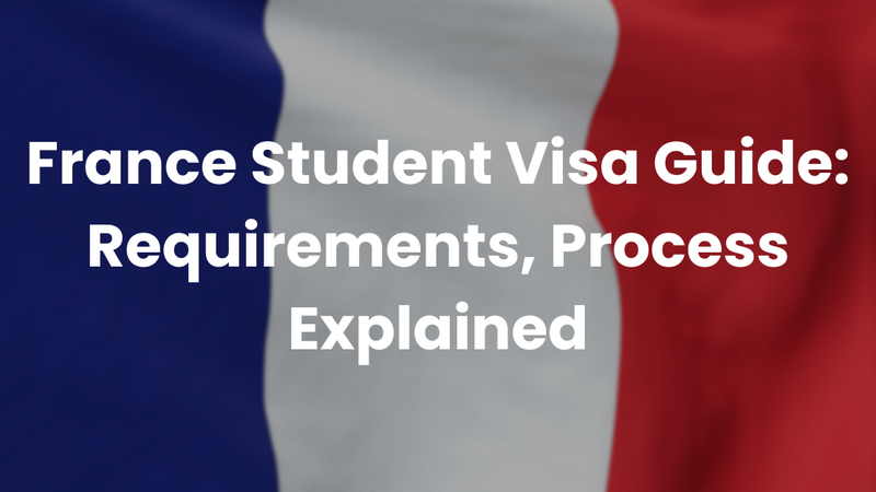 France Student Visa Guide: Requirements, Process Explained