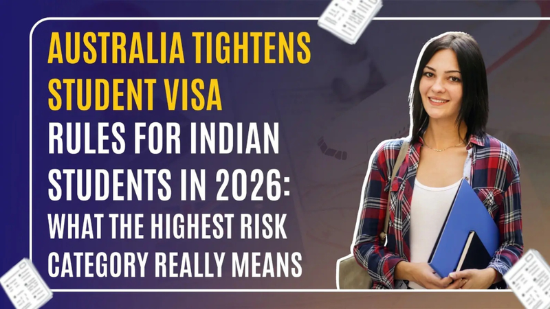 Australia Tightens Student Visa Rules for Indian Students in 2026: What the Highest Risk Category Really Means