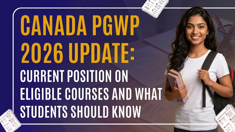 Canada PGWP 2026 Update: Current Position on Eligible Courses and What Students Should Know