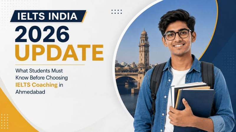 IELTS India 2026 Update: What Students Must Know Before Choosing IELTS Coaching in Ahmedabad