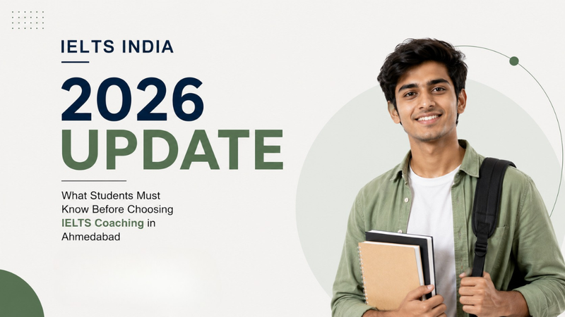 IELTS India 2026 Update: What Students Must Know Before Choosing IELTS Coaching in Ahmedabad