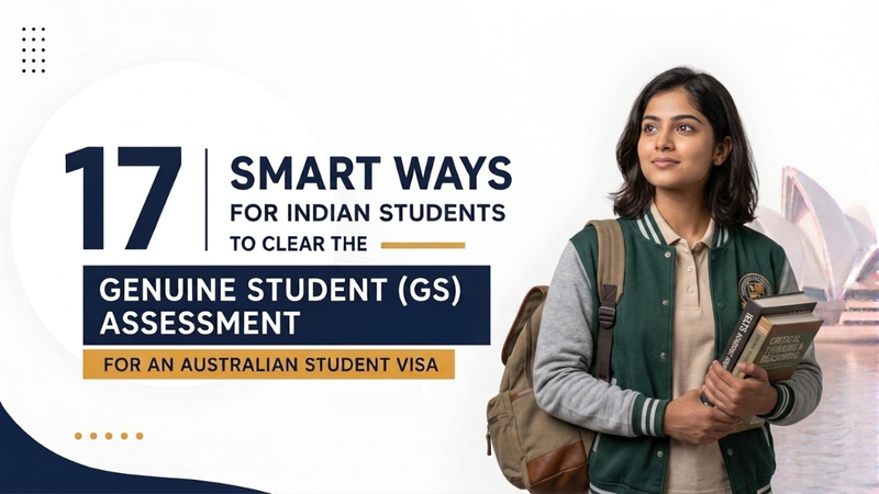 17 Smart Ways for Indian Students to Clear the Genuine Student (GS) Assessment for an Australian Student Visa