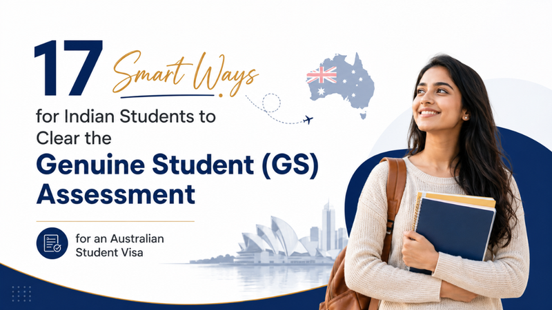 17 Smart Ways for Indian Students to Clear the Genuine Student (GS) Assessment for an Australian Student Visa