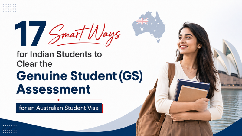 17 Smart Ways for Indian Students to Clear the Genuine Student (GS) Assessment for an Australian Student Visa
