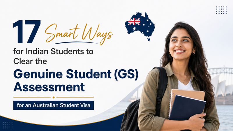 17 Smart Ways for Indian Students to Clear the Genuine Student (GS) Assessment for an Australian Student Visa
