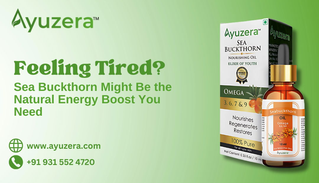 Feeling Tired? Sea Buckthorn Might Be the Natural Energy Boost You Need