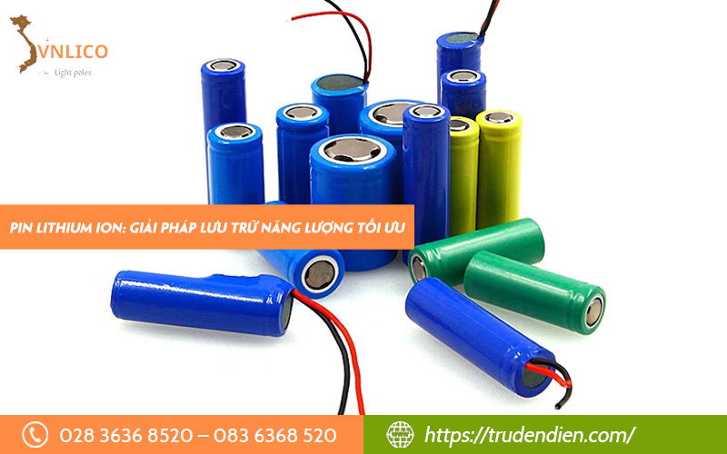 Pin Lithium Ion: Giải pháp lưu trữ năng lượng tối ưu