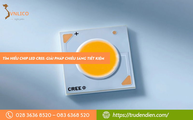 Tìm hiểu chip LED Cree: Giải pháp chiếu sáng tiết kiệm