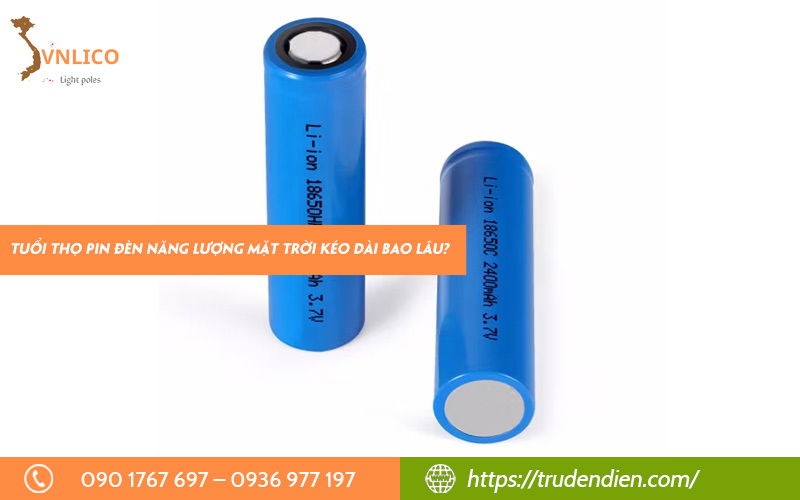 Tuổi thọ pin đèn năng lượng mặt trời kéo dài bao lâu?