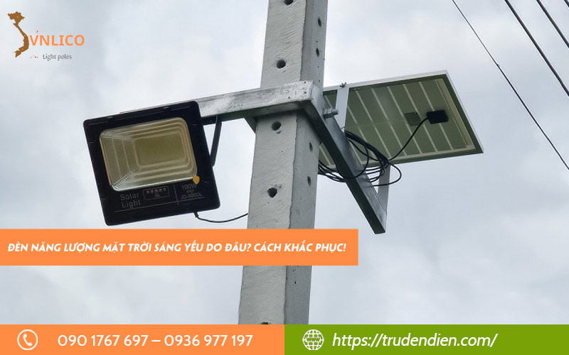 Đèn năng lượng mặt trời sáng yếu do đâu?