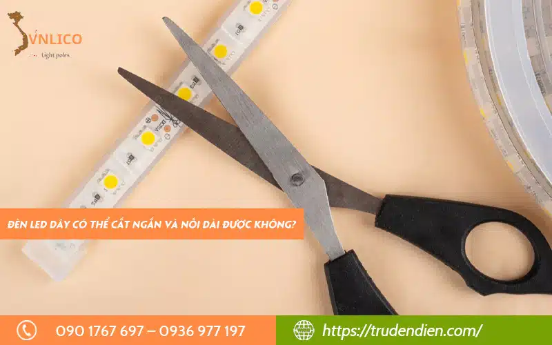 Đèn led dây có thể cắt ngắn và nối dài được không?