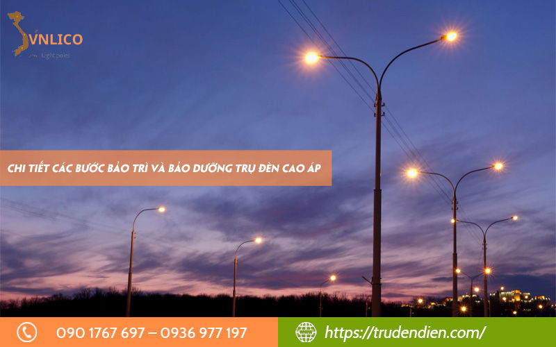 Chi tiết các bước bảo trì và bảo dưỡng trụ đèn cao áp