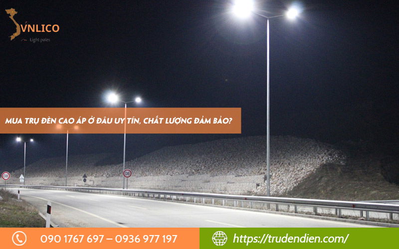 Mua trụ đèn cao áp ở đâu uy tín, chất lượng đảm bảo?