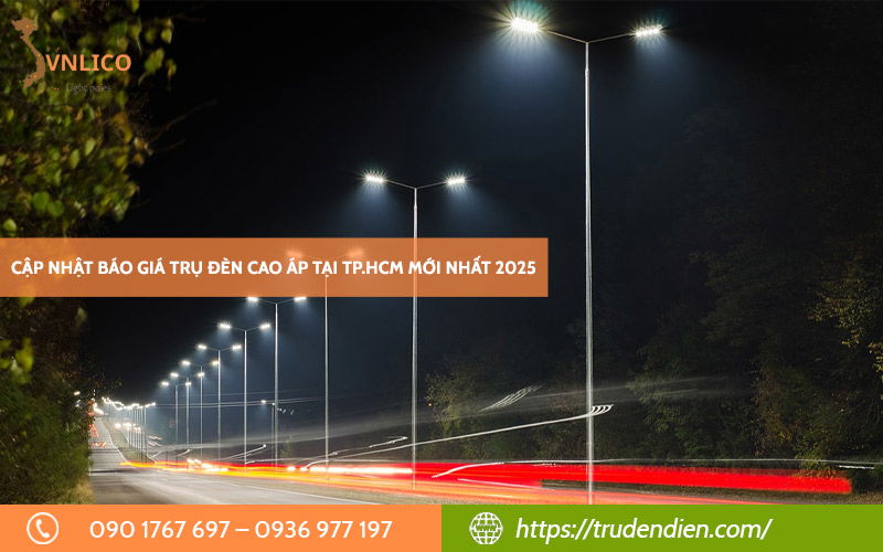 Cập nhật báo giá trụ đèn cao áp tại TP.HCM mới nhất 2025