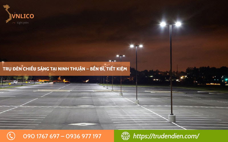 Trụ đèn chiếu sáng tại Ninh Thuận – Bền đẹp, hiện đại