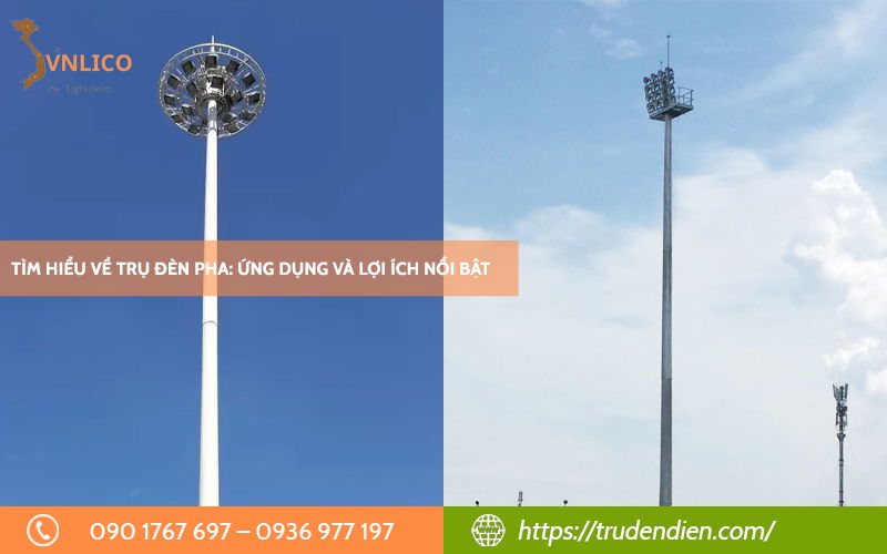 Trụ đèn pha - Ứng dụng và lợi ích nổi bật
