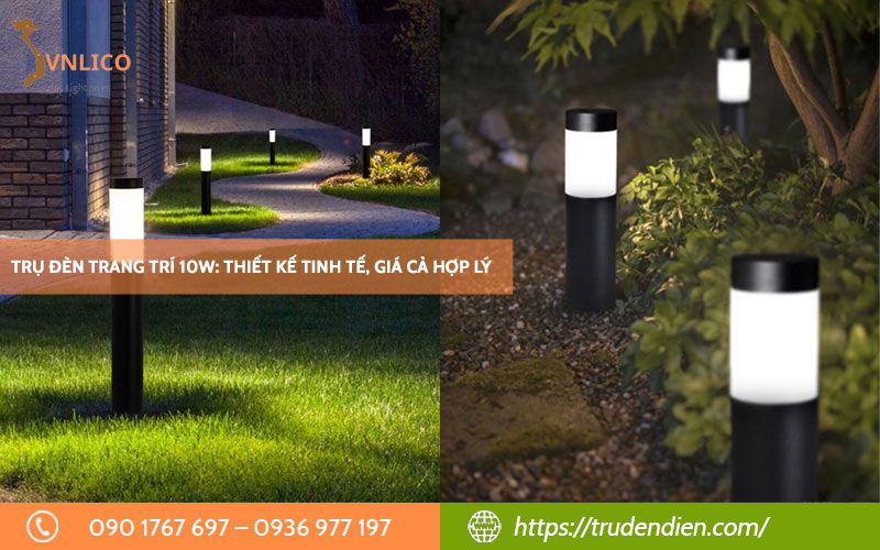 Trụ đèn trang trí 10W - Thiết kế tinh tế, giá cả hợp lý