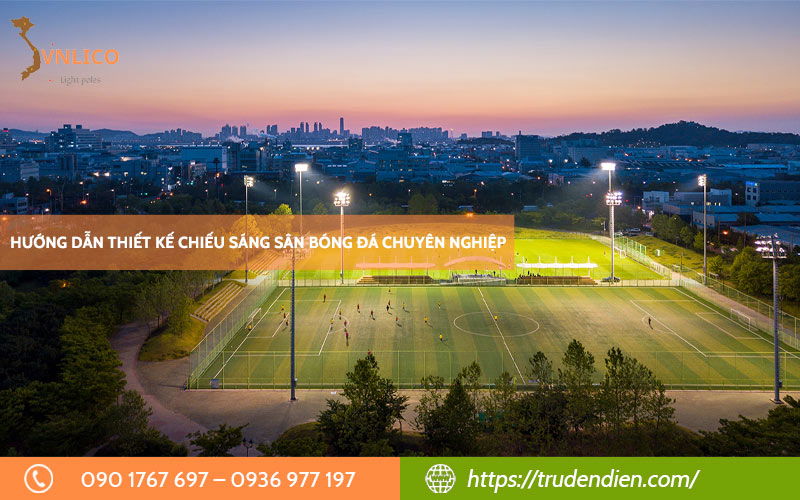 Thiết kế chiếu sáng sân bóng đá chuyên nghiệp