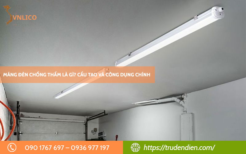 Máng đèn chống thấm là gì? Cấu tạo và công dụng chính
