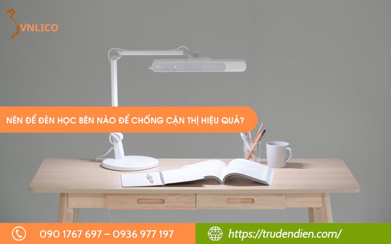 Nên để đèn học bên nào để chống cận thị hiệu quả?