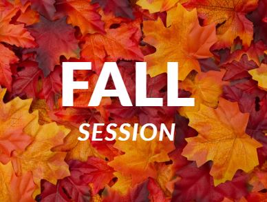 FALL SESSION STARTS TOMORROW!     August 28-December 21