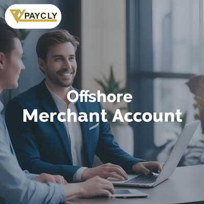 Offshore Merchant Accounts: What Businesses Need to Know in 2025
