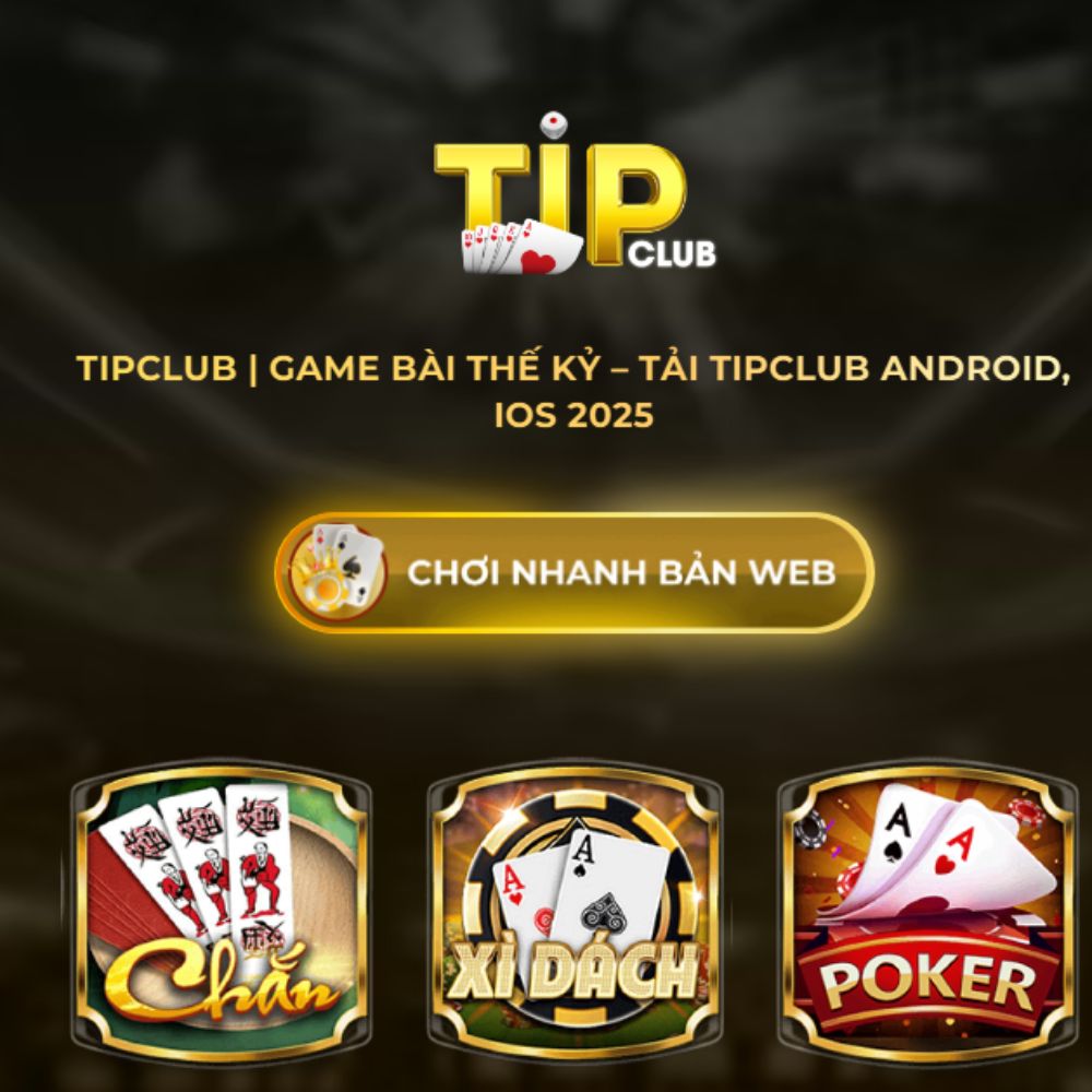 Tipclub - Cổng Game Bài Đổi Thưởng Uy Tín Và Đẳng Cấp