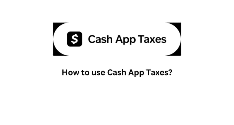 How to use Cash App Taxes?