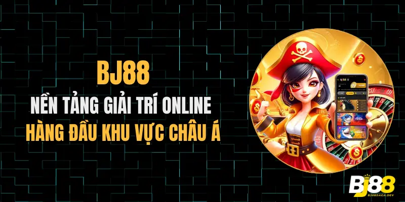 Trải nghiệm game đổi thưởng thú vị và dễ dàng thắng lớn cùng BJ88