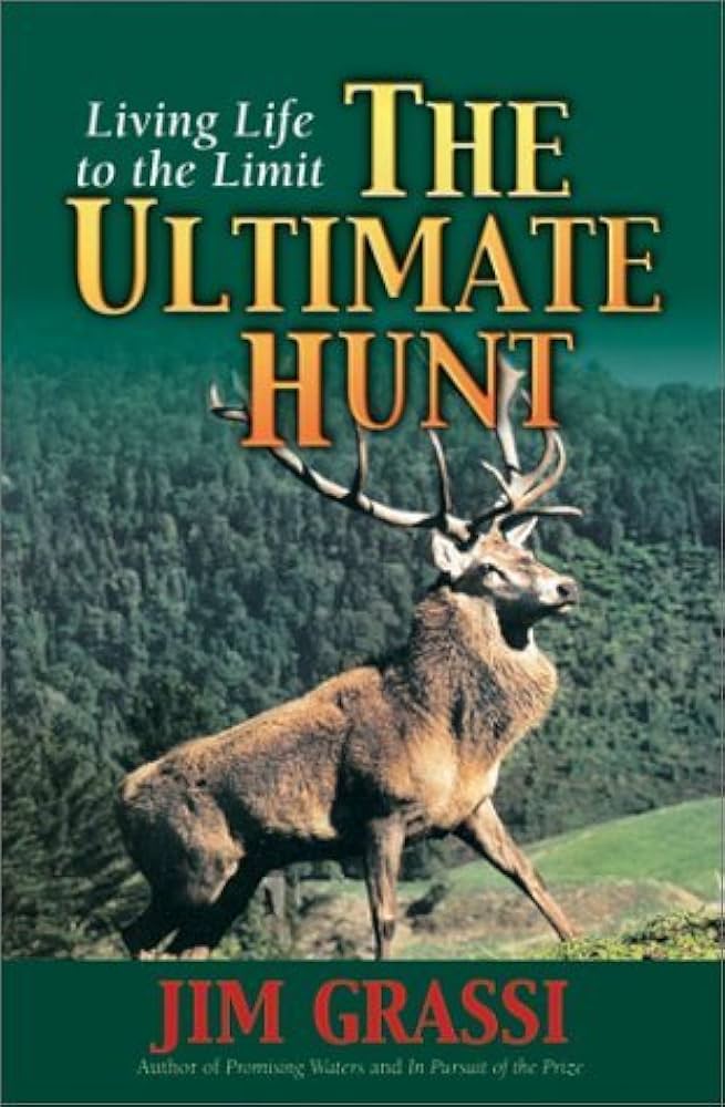 The Ultimate Hunt: Living Life to the Limit (2000). Jim Grassi.