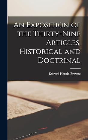 An Exposition Of The Thirty-Nine Articles, Historical And Doctrinal / Book (2022). Harold E. Browne.