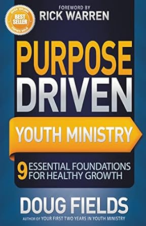 Purpose Driven Youth Ministry: 9 Essential Foundations for Healthy Growth / Book (2013). Doug Fields.