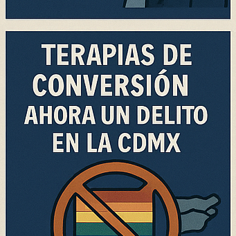 🚫 TERAPIAS DE CONVERSIÓN: AHORA UN DELITO EN LA CDMX