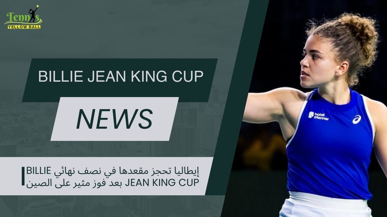 إيطاليا تحجز مقعدها في نصف نهائي Billie Jean King Cup بعد فوز مثير على الصين