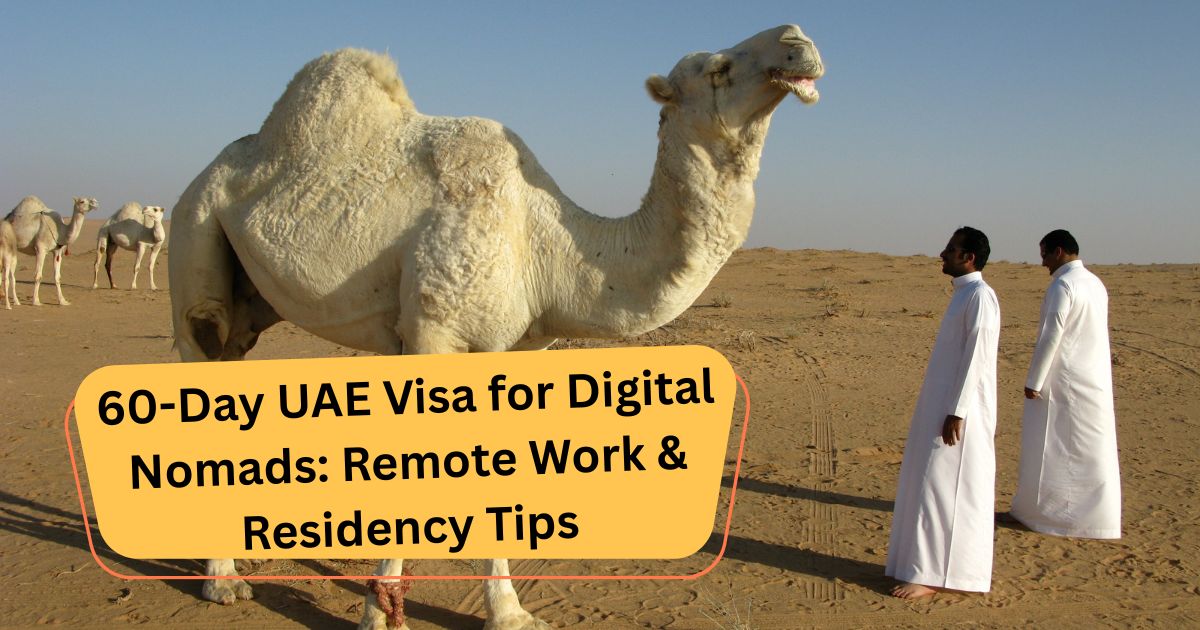 60-Day UAE Visa for Digital Nomads: Remote Work & Residency Tip