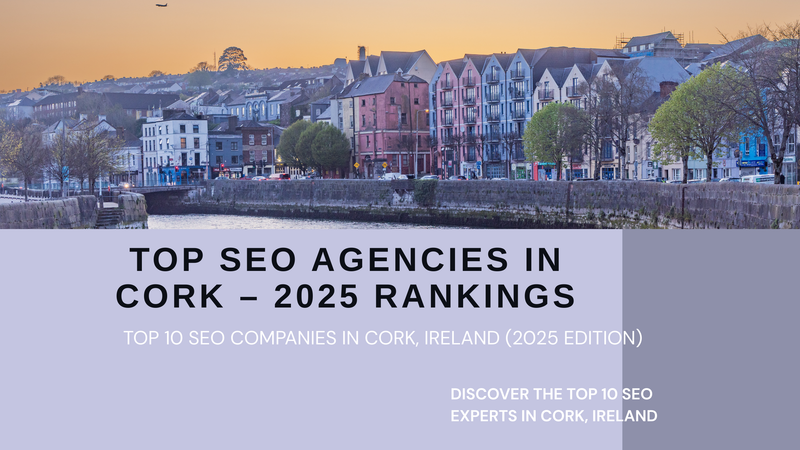 Top 10 SEO Companies in Cork, Ireland (2025 Edition)