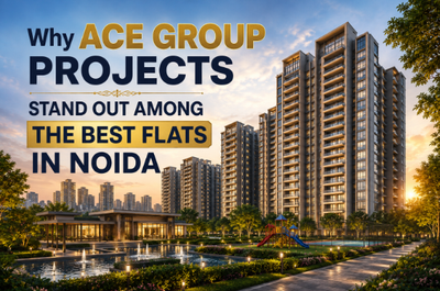 Why ACE Group Projects Stand Out Among the Best Flats in Noida